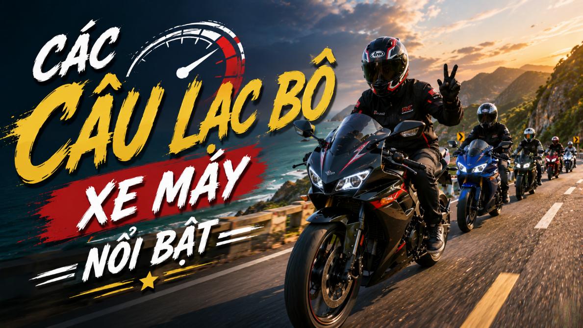 Các Câu Lạc Bộ Xe Máy Nổi Bật