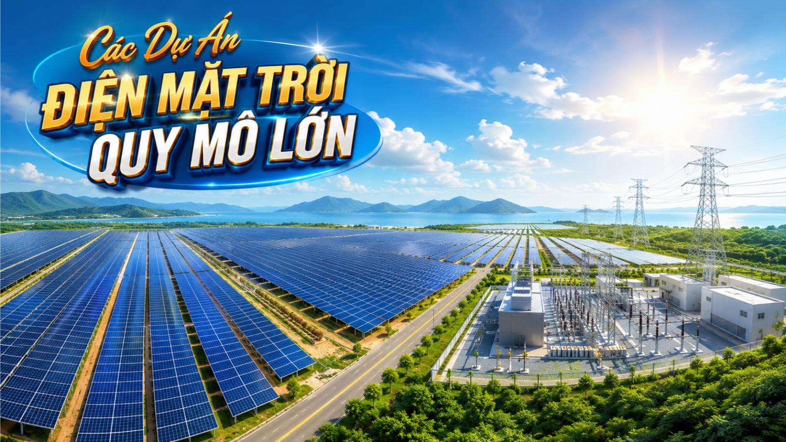 Các dự án điện mặt trời quy mô lớn