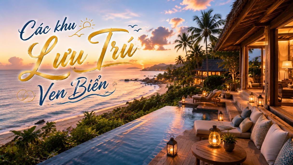 Các khu lưu trú ven biển đáng trải nghiệm