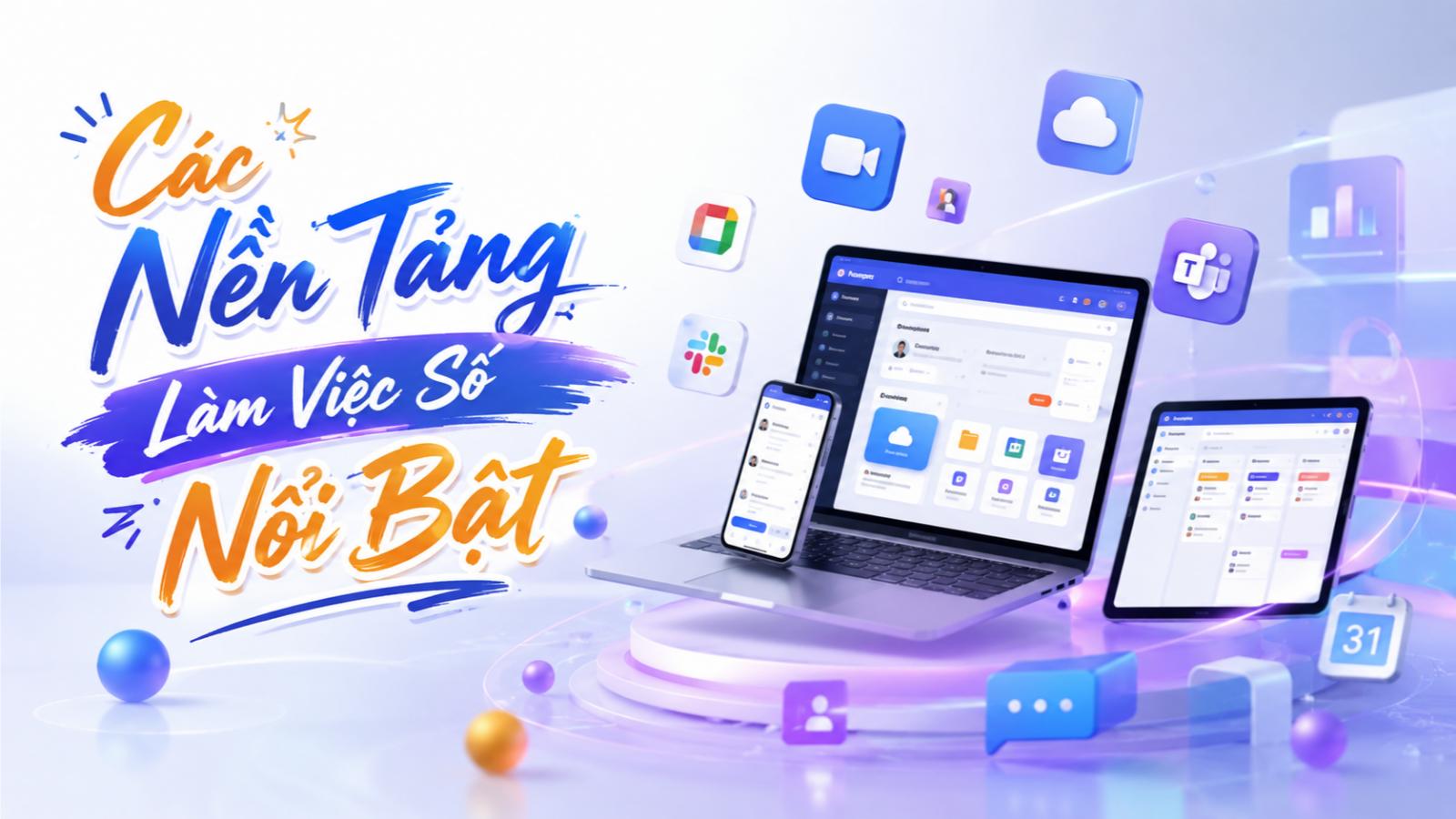 Các nền tảng làm việc số nổi bật
