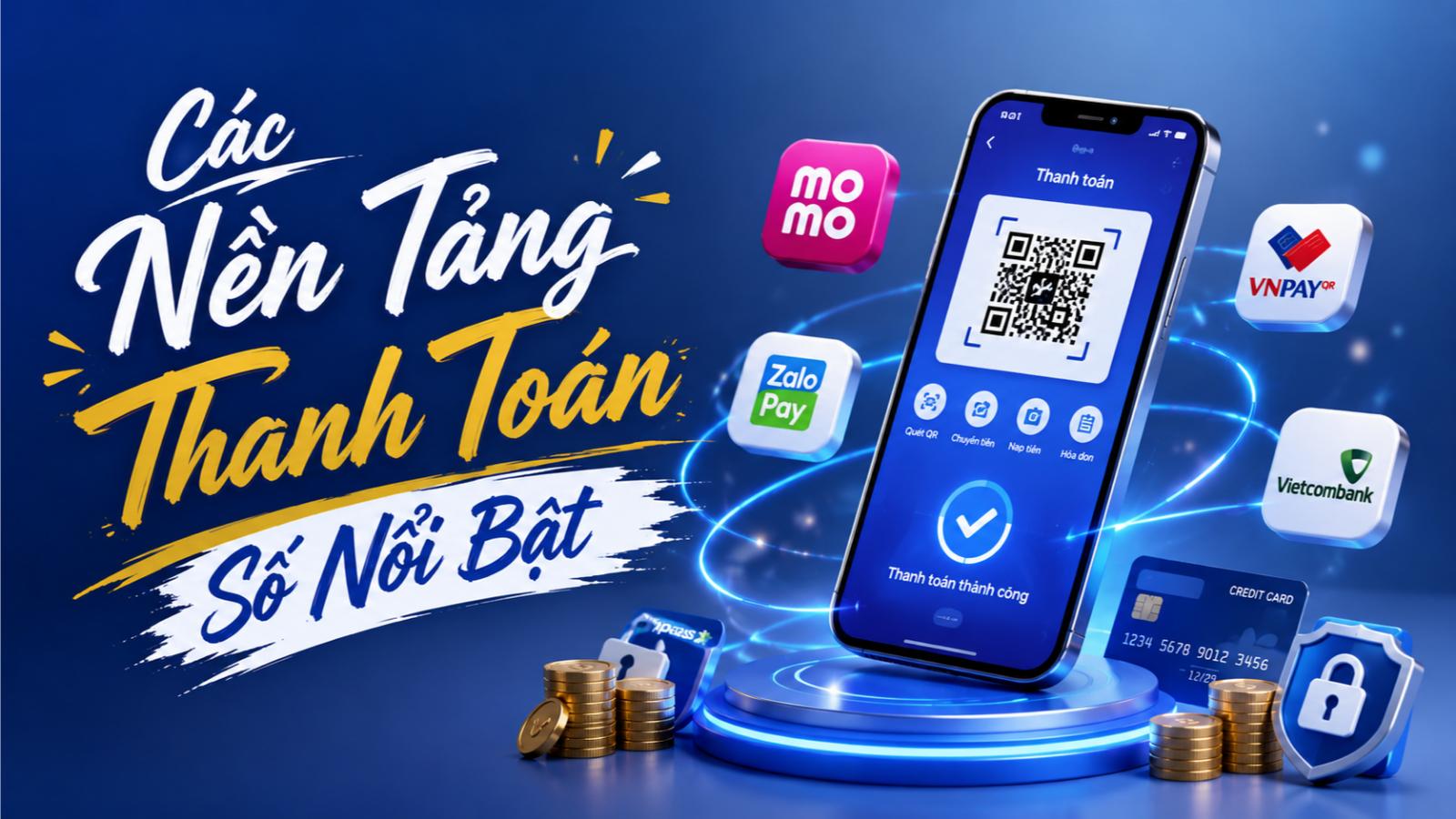 Các nền tảng thanh toán số nổi bật