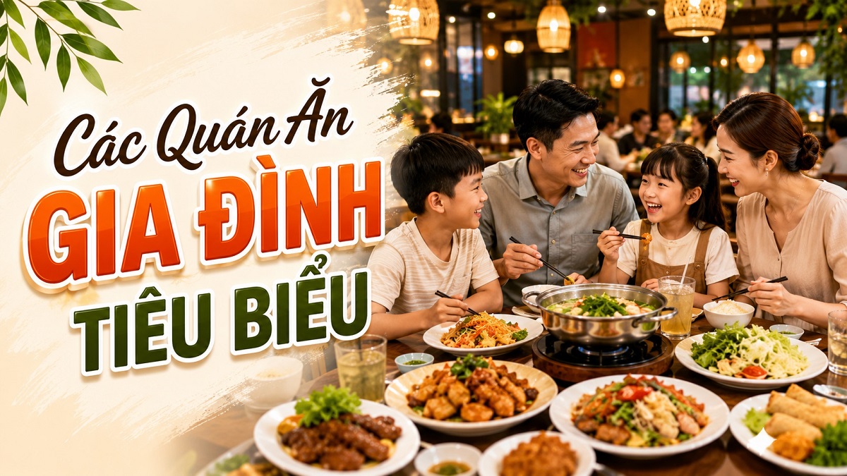 Các quán ăn gia đình tiêu biểu được nhiều thực khách lựa chọn