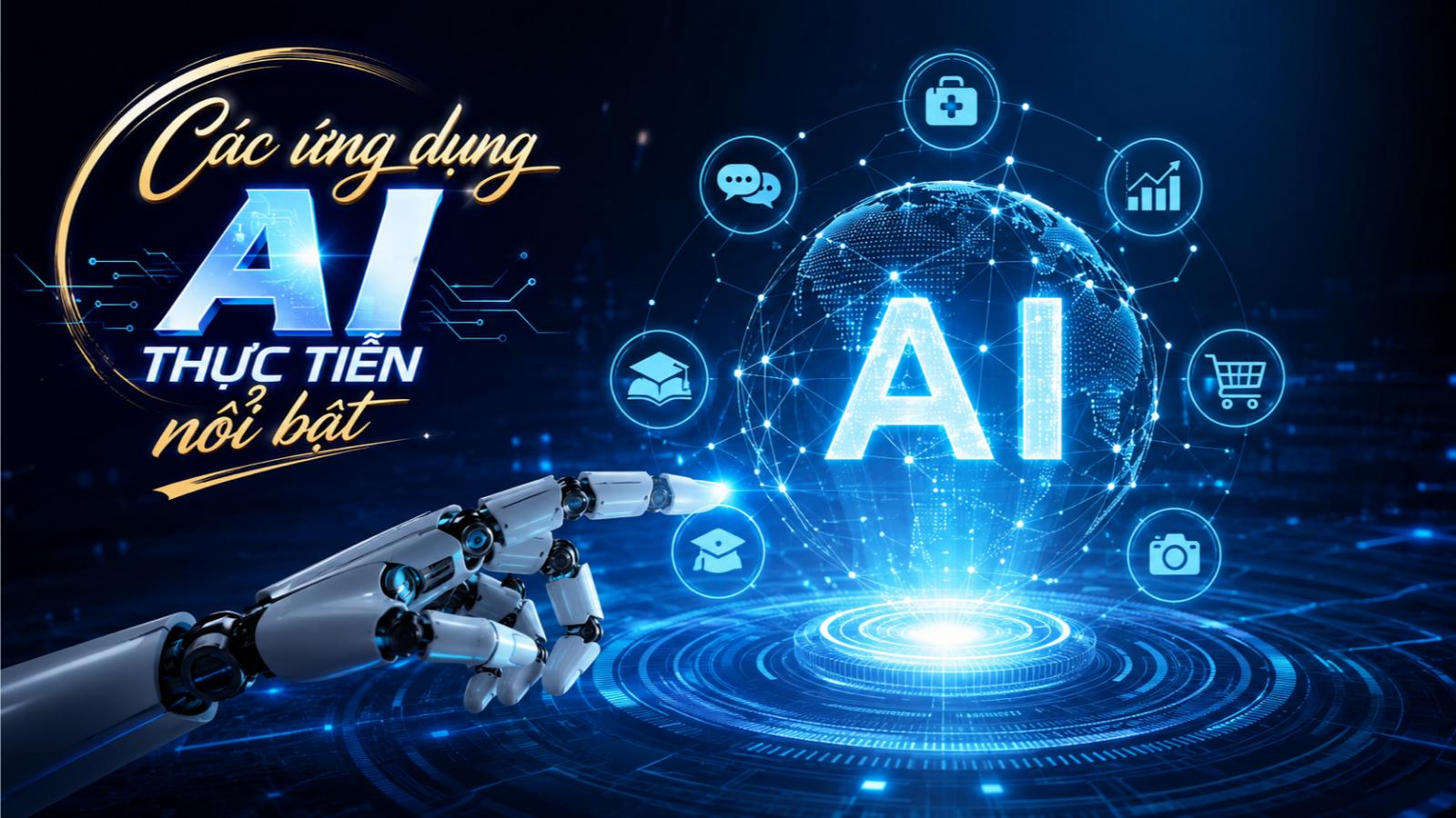 Các ứng dụng AI thực tiễn nổi bật